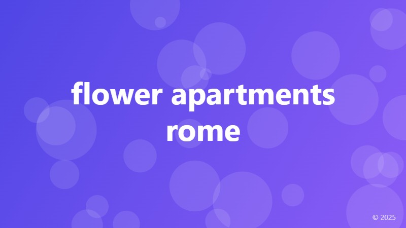 flower apartments rome