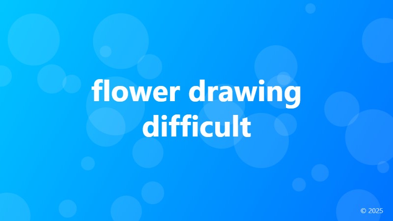 flower drawing difficult