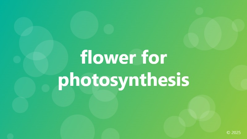 flower for photosynthesis
