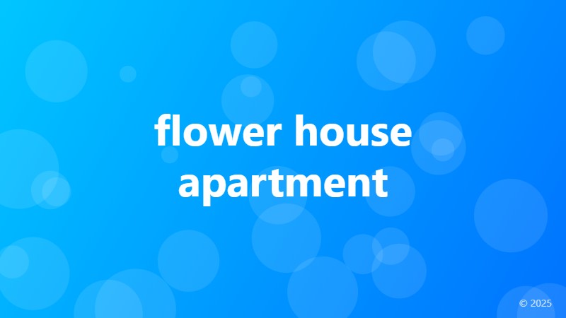 flower house apartment
