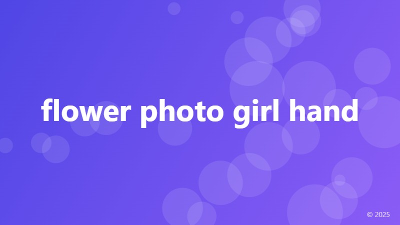 flower photo girl hand