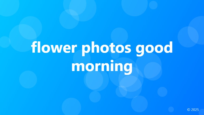 flower photos good morning