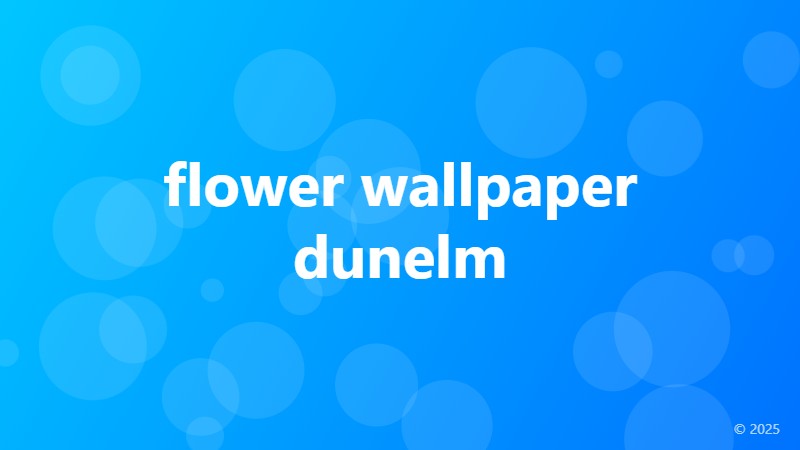flower wallpaper dunelm