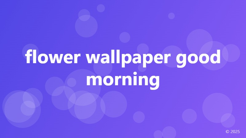 flower wallpaper good morning