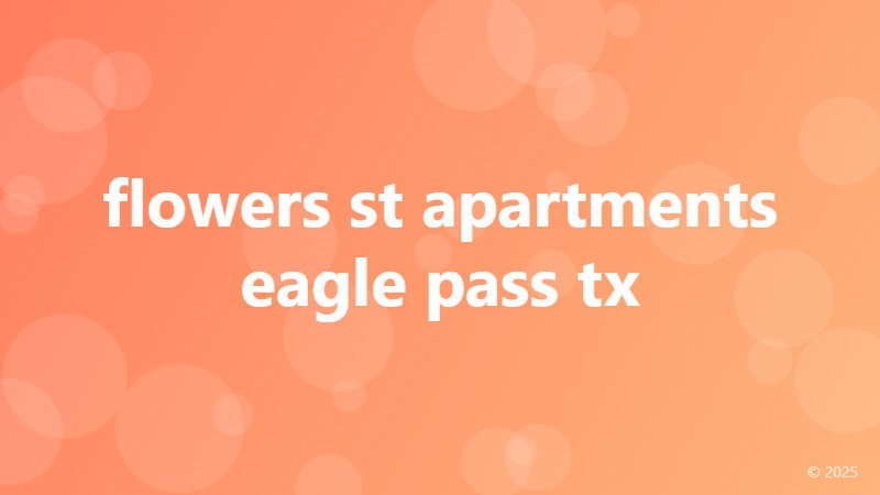 flowers st apartments eagle pass tx